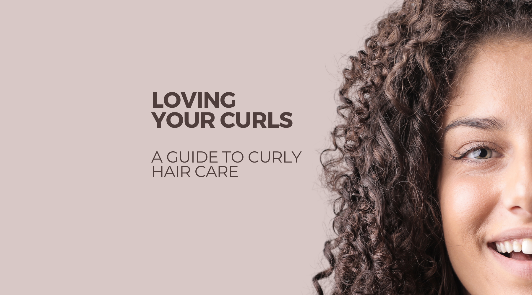 Everything you need to know about being a Curly Hair Type (Type 3a, 3b & 3c)