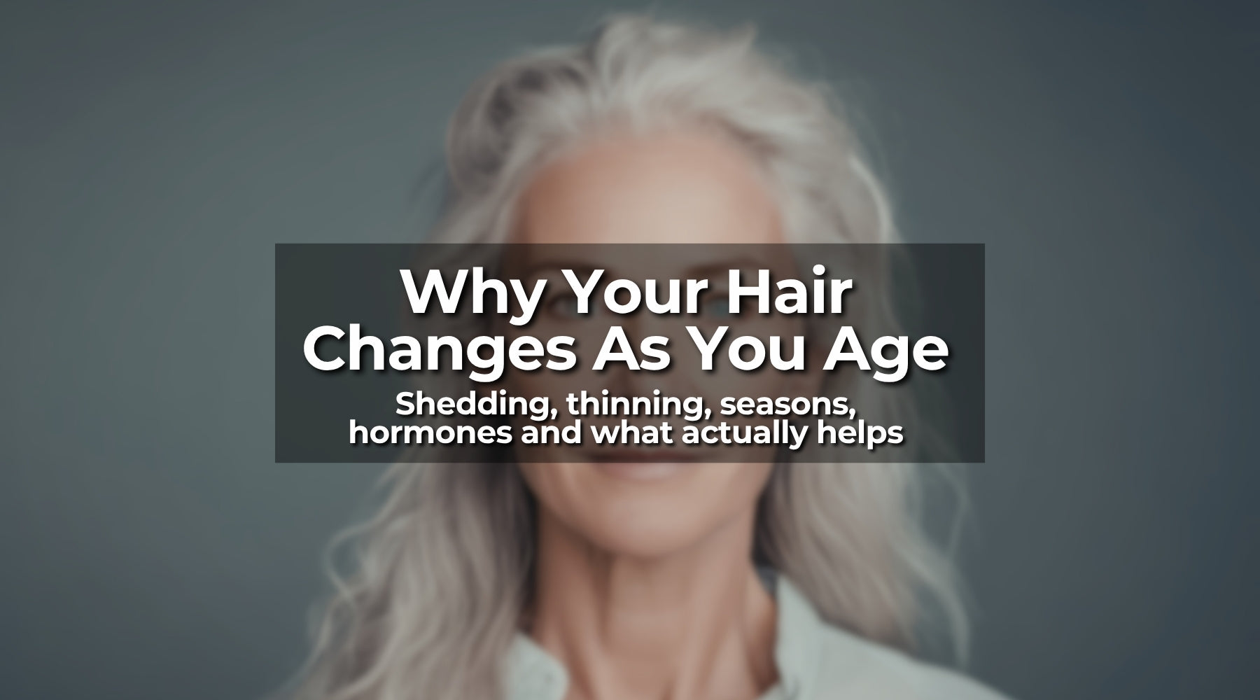 Why Your Hair Changes As You Age