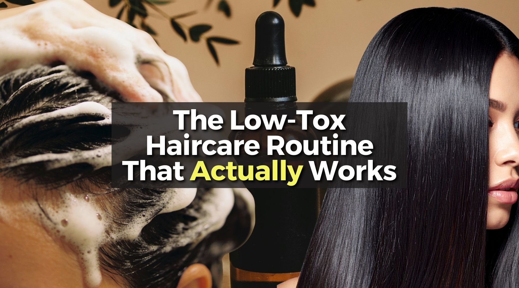 The Low-Tox Haircare Routine That Actually Works