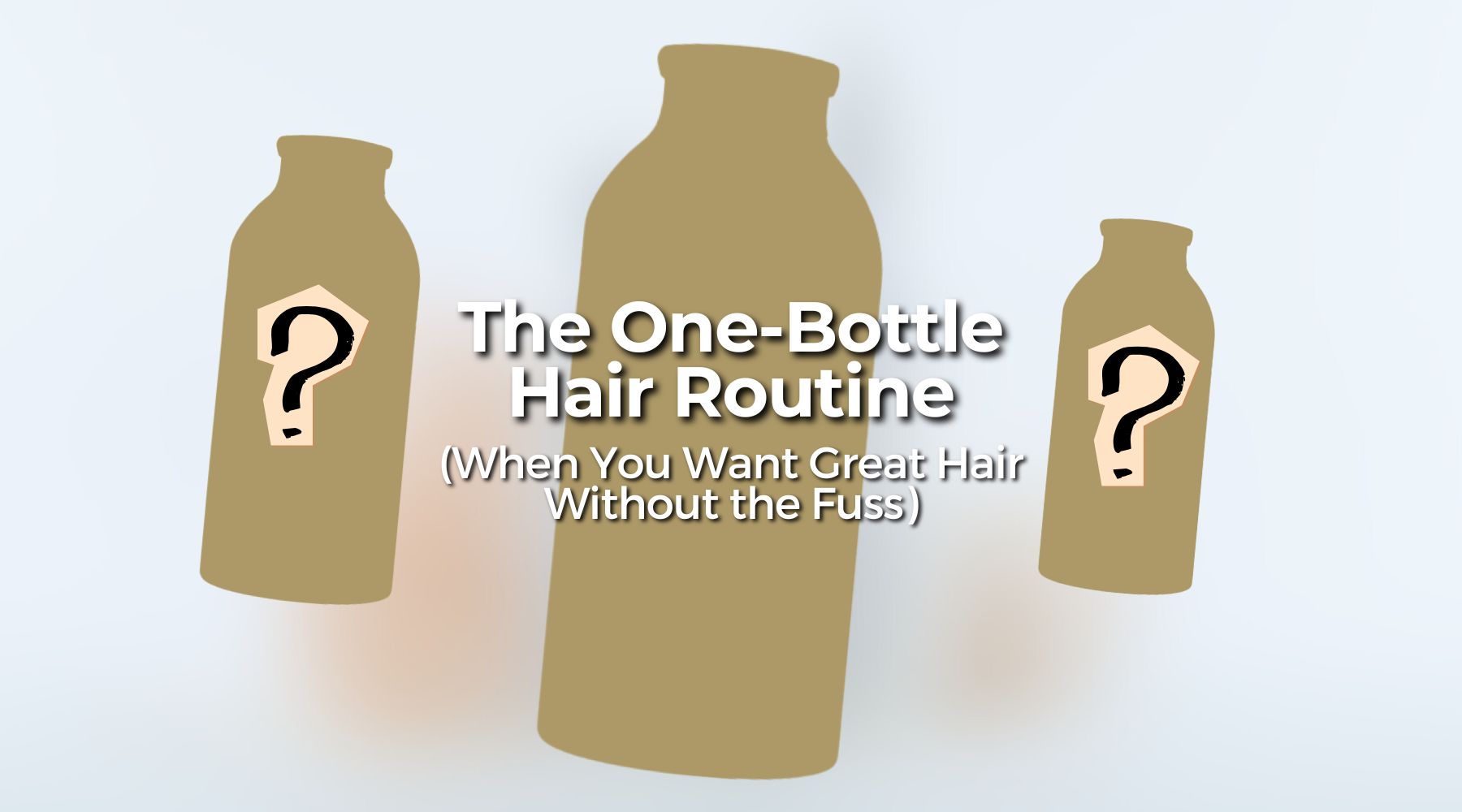 The One-Bottle Hair Routine (When You Want Great Hair Without the Fuss)